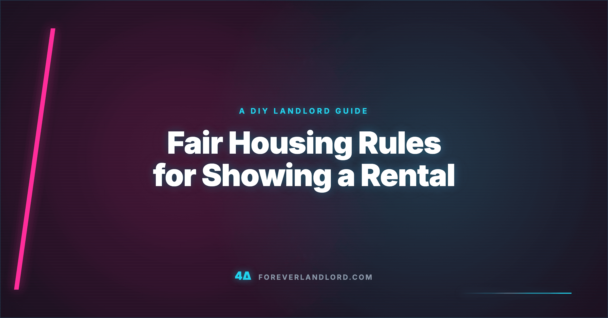 Fair Housing Rules for Showing a Rental — a DIY landlord guide from 4Δ Forever Landlord